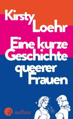 Eine kurze Geschichte queerer Frauen | Kirsty Loehr