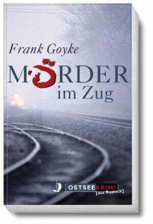 Mörder im Zug | Frank Goyke