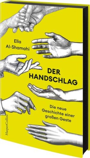 Der Handschlag. Die neue Geschichte einer großen Geste | Ella Al-Shamahi