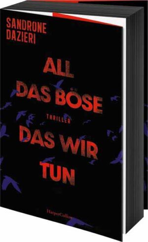 All das Böse, das wir tun Thriller | Sandrone Dazieri: Einer der erfolgreichsten Spannungsautoren Italiens | Mit düsterem Farbschnitt | Italien - Gastland auf der Buchmesse 2024 | Sandrone Dazieri