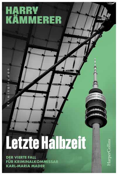 Letzte Halbzeit Zwei tote Fußballstars - ein Chefinspektor-Mader-Fall passend zur Fußball EM 2024! | Harry Kämmerer