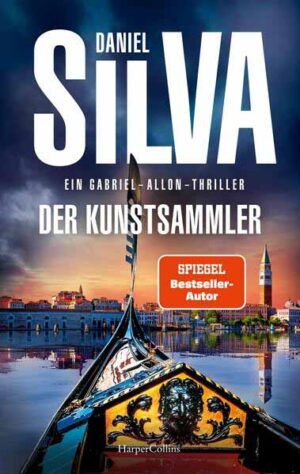 Der Kunstsammler Ein Gabriel-Allon-Thriller | SPIEGEL-Bestsellerautor Daniel Silva in Höchstform: Actiongeladener Spionagethriller | Daniel Silva