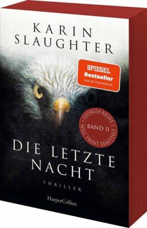 Die letzte Nacht Thriller | Der neue Thriller der SPIEGEL-Bestsellerautorin um den Ermittler Will Trent | Karin Slaughter