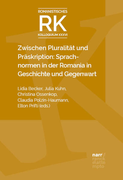 Zwischen Pluralität und Präskription: Sprachnormen in der Romania in Geschichte und Gegenwart | Lidia Becker, Julia Kuhn, Christina Ossenkop, Claudia Polzin-HaumannElton Prifti