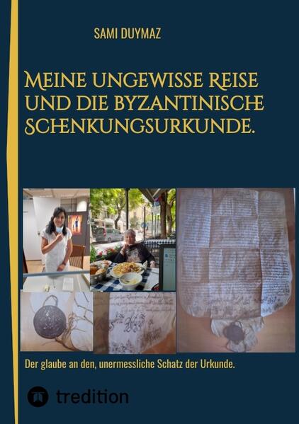 Meine ungewisse Reise und die byzantinische Schenkungsurkunde. | Sami Duymaz