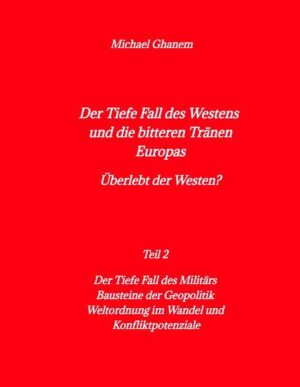 Der tiefe Fall des Westens und die bitteren Tränen Europas | Michael Ghanem