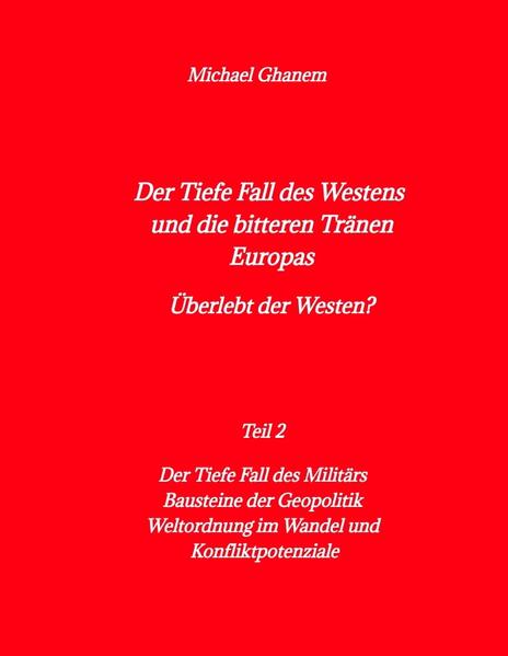 Der tiefe Fall des Westens und die bitteren Tränen Europas | Michael Ghanem