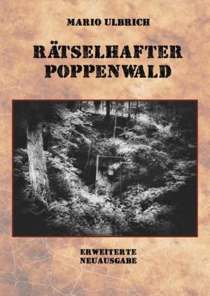 Rätselhafter Poppenwald. Eine Expedition auf den Spuren des verschollenen Bernsteinzimmers. | Mario Ulbrich