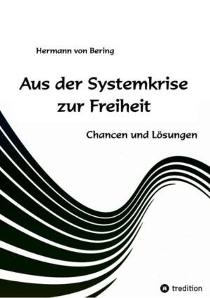 Aus der Systemkrise zur Freiheit | Hermann von Bering