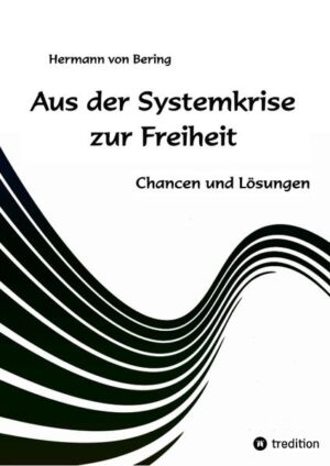 Aus der Systemkrise zur Freiheit | Hermann von Bering