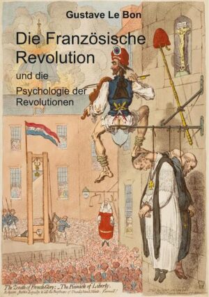 Die Französische Revolution und die Psychologie der Revolutionen | Gustave Le Bon