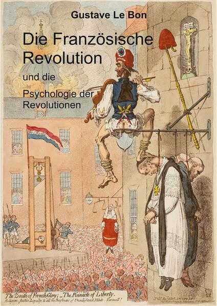 Die Französische Revolution und die Psychologie der Revolutionen | Gustave Le Bon