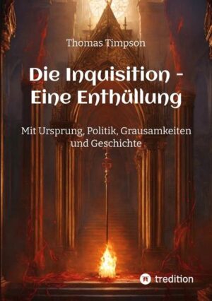 Die Inquisition - Eine Enthüllung | Thomas Timpson, Sophia Wagner