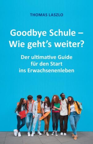 Goodbye Schule - Wie geht's weiter? | Thomas Laszlo
