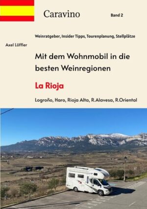 Dieser Reiseführer beschreibt 5 Reiserouten für Wohnmobile durch die Weinregion LA RIOJA. So bekommt man einen guten Eindruck von den Weinen der Region und lernt Land und Leute kennen.