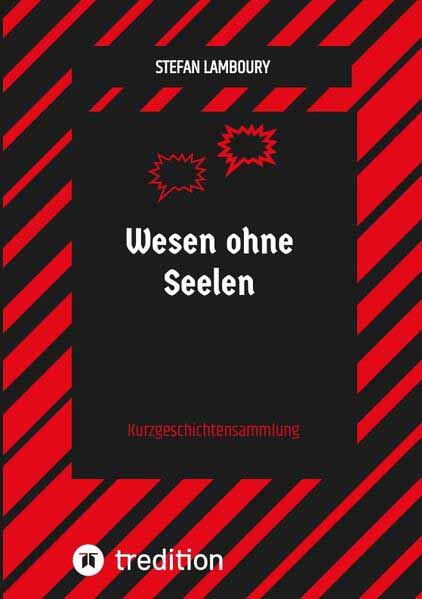 Wesen ohne Seelen Kurzgeschichtensammlung | Stefan Lamboury