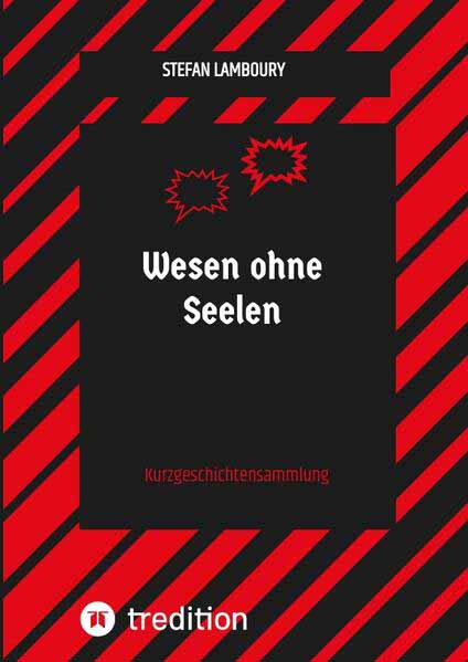 Wesen ohne Seelen Kurzgeschichtensammlung | Stefan Lamboury