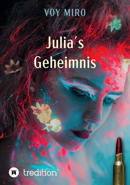 Julia´s Geheimnis: Eine spannende Reise durch Tag und Traum, durch Liebe und Wahnsinn