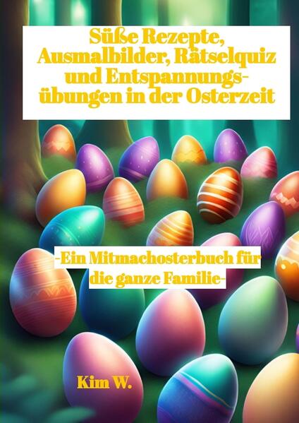 -Ein Mitmachbuch für die ganze Familie für die Osterzeit- Die süßen Osterrezepte eignen sich für so gut wie Jeden!  Die Rezepte sind für Vegetarier, Veganer und auch bei vorliegenden Nahrungsmittel-Intoleranzen, wie Histamin, Laktose, Fructose, Sorbit un