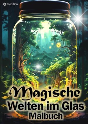 ++ Tauche ein in eine faszinierende Sammlung von Welten, eingefangen in stilvollen Einmachgläsern ++ Willkommen in den zauberhaften "Glaswelten" - einem magischen Fantasy-Malbuch für Erwachsene und Jugendliche. Mit bezaubernden Bäumen, zarten Blumen und S