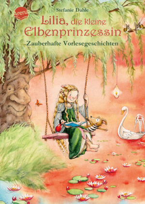 Lilia, die kleine Elbenprinzessin. Zauberhafte Vorlesegeschichten | Bundesamt für magische Wesen