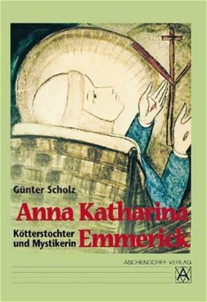 Anna Katharina Emmerick - Kötterstochter und Mystikerin | Bundesamt für magische Wesen