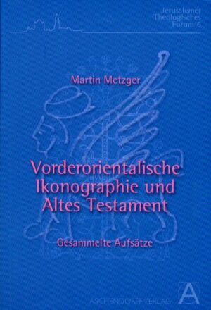 Martin Metzger: Vorderorientalische Ikonographie und Altes Testament | Bundesamt für magische Wesen