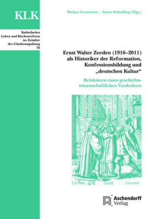 Ernst Walter Zeeden (1916-2011) als Historiker der Reformation