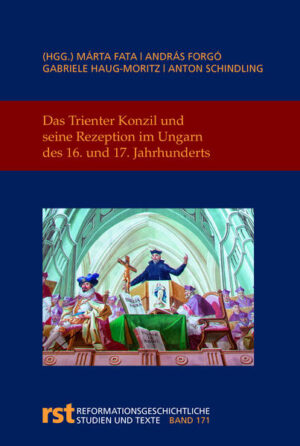 Das Trienter Konzil und seine Rezeption im Ungarn des 16. und 17. Jahrhunderts | Bundesamt für magische Wesen