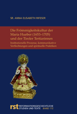 Die Frömmigkeitskultur der Maria Hueber (1653-1705) und der Tiroler Tertiarinnen | Bundesamt für magische Wesen