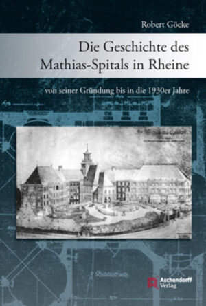 Die Geschichte des Mathias-Spitals in Rheine von seiner Gründung bis in die 1930er Jahre | Bundesamt für magische Wesen