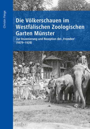 Die Völkerschauen im Westfälischen Zoologischen Garten Münster | Christin Fleige