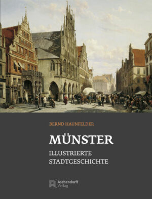 Münster - Illustrierte Stadtgeschichte | Bernd Haunfelder