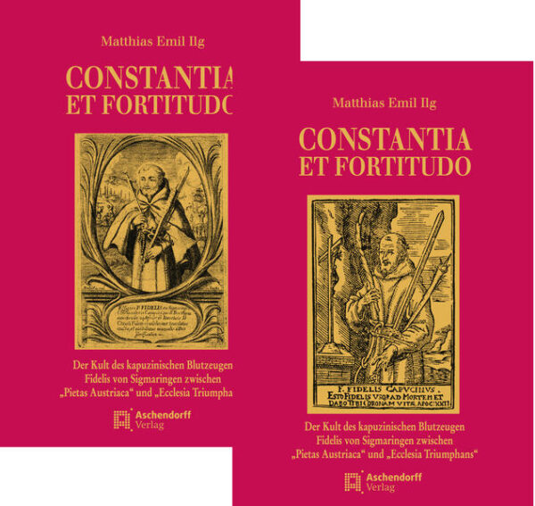 CONSTANTIA ET FORTITUDO  Der Kult des kapuzinischen Blutzeugen Fidelis von Sigmaringen zwischen Pietas Austriaca und Ecclesia Triumphans | Bundesamt für magische Wesen