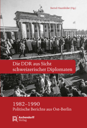 Die DDR aus Sicht schweizerischer Diplomaten 1982-1990 | Bundesamt für magische Wesen