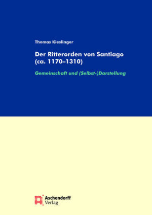 Der Ritterorden von Santiago (ca. 1170-1310) | Thomas Kieslinger