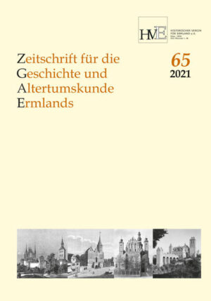 Zeitschrift für die Geschichte und Altertumskunde Ermlands, Band 65-2021 | Hans-Jürgen Bömelburg, Hans-Jürgen Karp