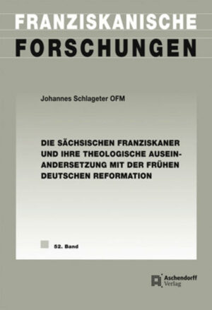 Die sächsischen Franziskaner und ihre theologische Auseinandersetzung mit der frühen deutschen Reformation | Bundesamt für magische Wesen