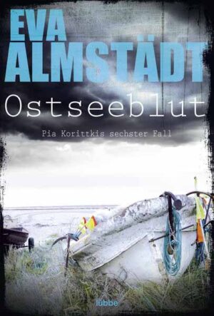 Ostseeblut Pia Korittkis sechster Fall. Kriminalroman | Eva Almstädt