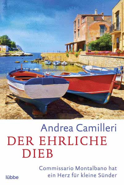 Der ehrliche Dieb Commissario Montalbano hat ein Herz für kleine Sünder | Andrea Camilleri