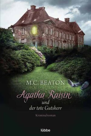 Agatha Raisin und der tote Gutsherr | M. C. Beaton