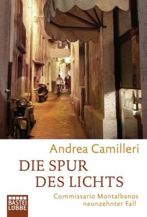 Die Spur des Lichts Commissario Montalbanos neunzehnter Fall. Roman | Andrea Camilleri