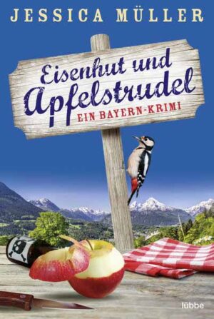 Eisenhut und Apfelstrudel Ein Bayern-Krimi | Jessica Müller