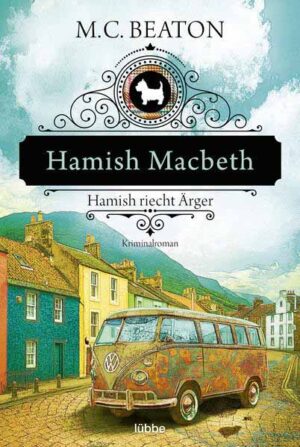 Hamish Macbeth riecht Ärger | M. C. Beaton