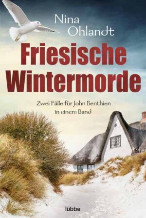 Friesische Wintermorde Zwei Fälle für John Benthien in einem Band | Nina Ohlandt