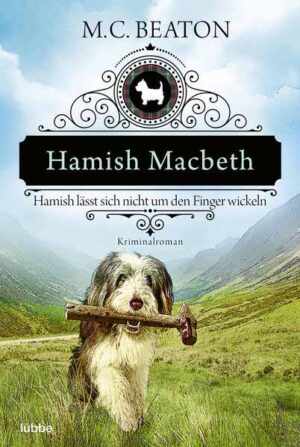 Hamish Macbeth lässt sich nicht um den Finger wickeln | M. C. Beaton