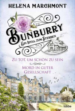 Bunburry - Ein Idyll zum Sterben Zu tot, um schön zu sein & Mord in guter Gesellschaft | Helena Marchmont