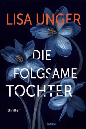 Die folgsame Tochter | Lisa Unger