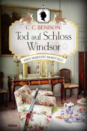 Tod auf Schloss Windsor Ihre Majestät ermittelt. Kriminalroman | C. C. Benison