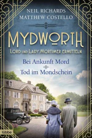Mydworth - Bei Ankunft Mord & Tod im Mondschein Lord und Lady Mortimer ermitteln | Matthew Costello und Neil Richards